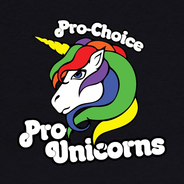 Pro-Choice Pro-Unicorns by bubbsnugg